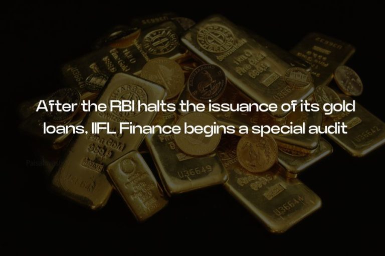 After the RBI halts the issuance of its gold loans, IIFL Finance begins a special audit