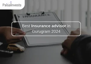 Best Insurance advisor in Gurugram 2024