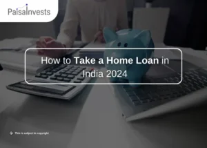 How to Take a Home Loan in India 2024