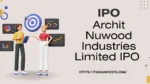 Get key details on the Archit Nuwood Industries Limited IPO, including investment insights and market potential.